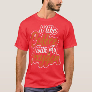 Camiseta Me Gusta El Café Con Mi Oxígeno