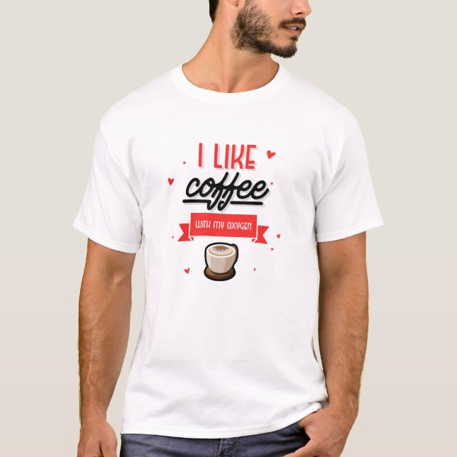 Camiseta Me Gusta El Café Con Mi Oxígeno (Anverso)
