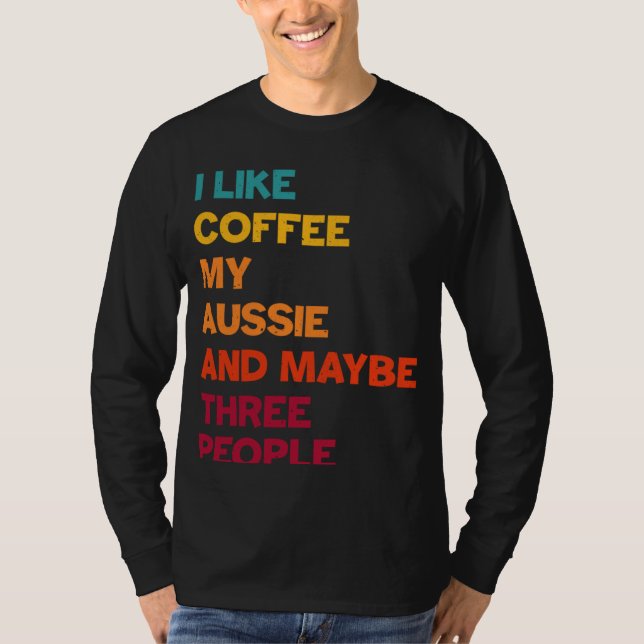 Camiseta Me Gusta el Café Mi Aussie y Quizás Tres Personas  (Anverso)