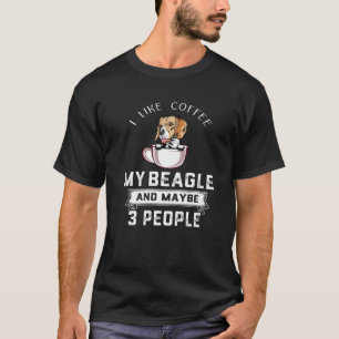 Camiseta Me Gusta El Café Mi Beagle Y Quizá 3 Personas Di