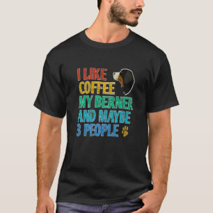Camiseta Me Gusta El Café Mi Berner Y Quizá 3 Personas Pres