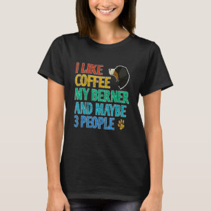 Camiseta Me Gusta El Café Mi Berner Y Quizá 3 Personas Pres