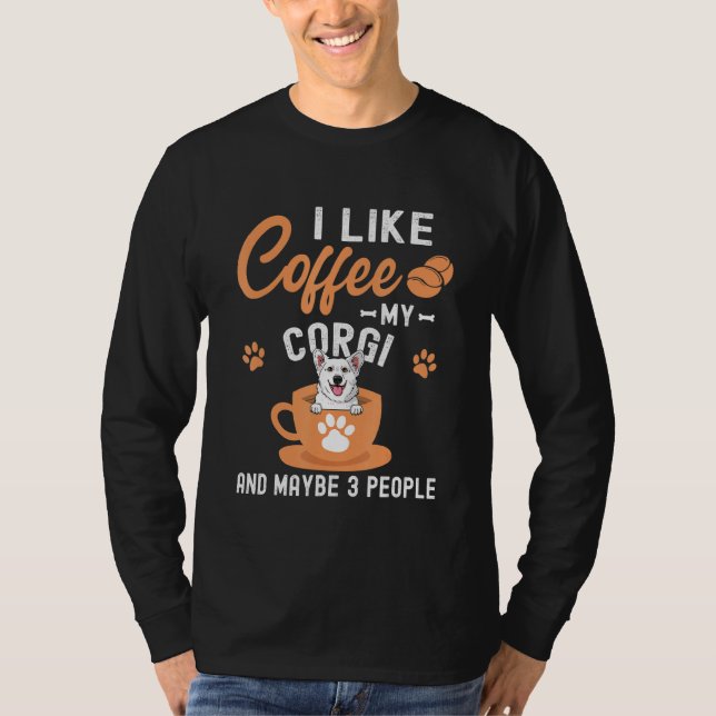 Camiseta Me Gusta El Café Mi Corgi Y Quizá 3 Personas (Anverso)