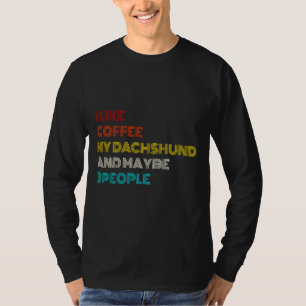 Camiseta Me Gusta El Café Mi Dachshund Y Quizá La Gente