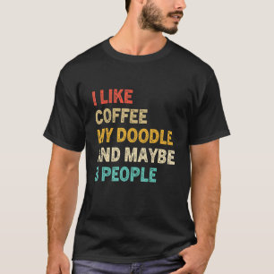 Camiseta Me Gusta El Café Mi Doodle Y Quizá 3 Personas Dood