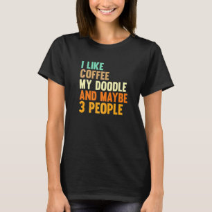 Camiseta Me Gusta El Café Mi Doodle Y Quizá 3 Personas Dood