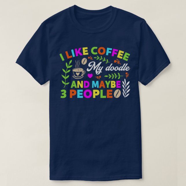 Camiseta Me gusta el café mi doodle y tal vez 3 personas (Diseño del anverso)