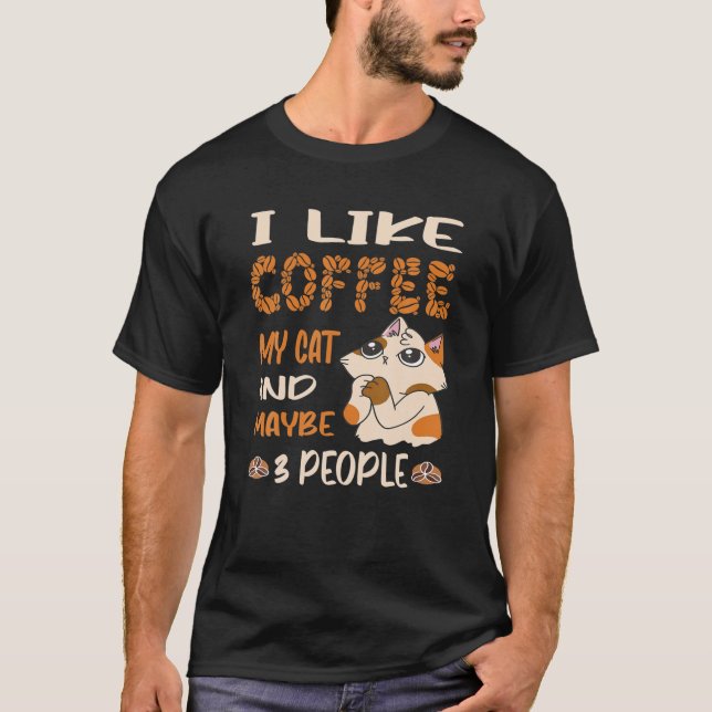 Camiseta Me Gusta El Café Mi Gato Y Quizá 3 Personas Funny  (Anverso)