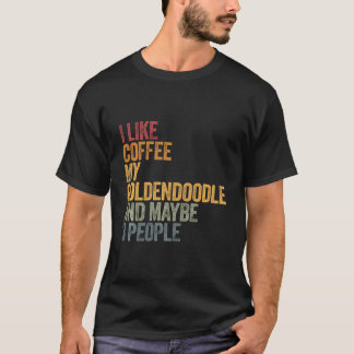 Camiseta Me Gusta El Café Mi Goldendoodle Y Quizá 3 Persona