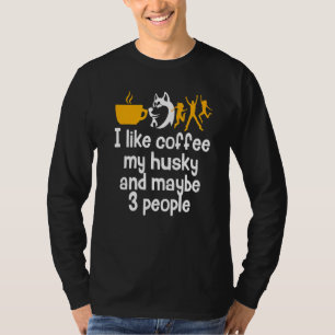 Camiseta Me Gusta El Café Mi Husky Y Quizá La Cafetería De 
