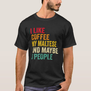 Camiseta Me Gusta El Café Mi Maltés Y Puede Ser De 3 Person