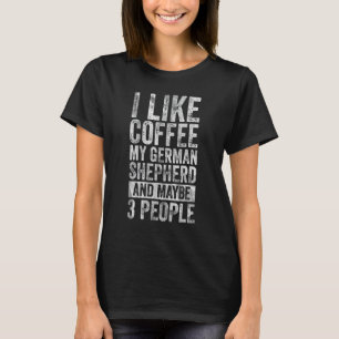 Camiseta Me Gusta El Café Mi Pastor Alemán Y Quizás 3 Perso