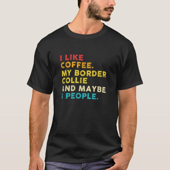 Camiseta Me Gusta El Café Mi Perro De Collie Fronterizo Y 3 (Anverso)