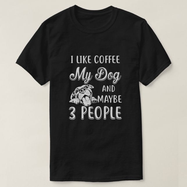 Camiseta Me Gusta El Café Mi Perro Y Quizá 3 Personas (Diseño del anverso)