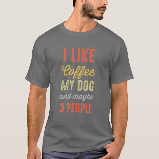 Camiseta Me Gusta El Café Mi Perro Y Quizá 3 Personas Diver (Anverso)