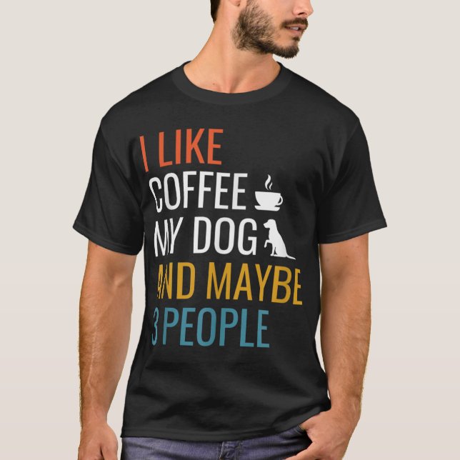 Camiseta Me Gusta El Café Mi Perro Y Quizá 3 Personas Vinta (Anverso)