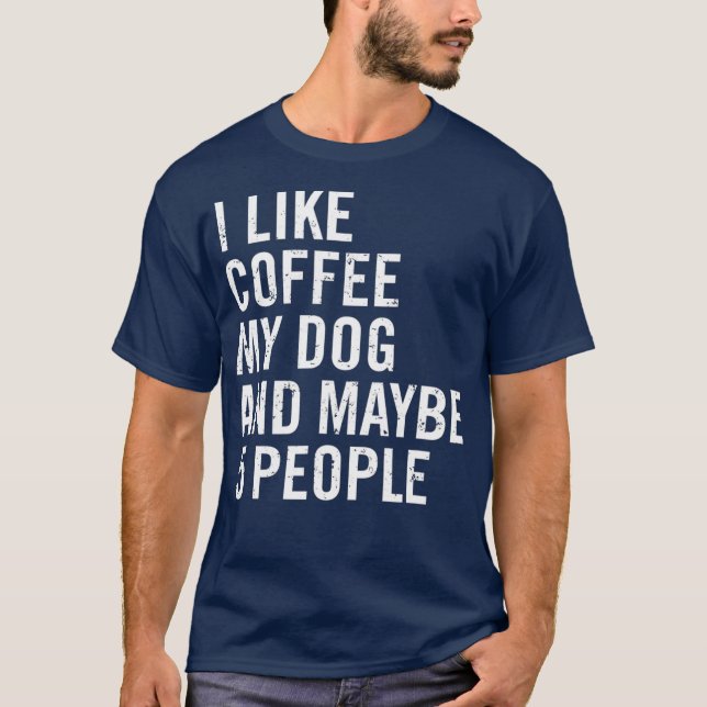 Camiseta Me Gusta El Café Mi Perro Y Quizá 5 Personas Diver (Anverso)