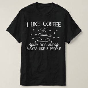 Camiseta me gusta el café mi perro y tal vez como 3 persona