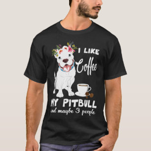 Camiseta Me Gusta El Café Mi Pitbull Y Quizá 3 Personas
