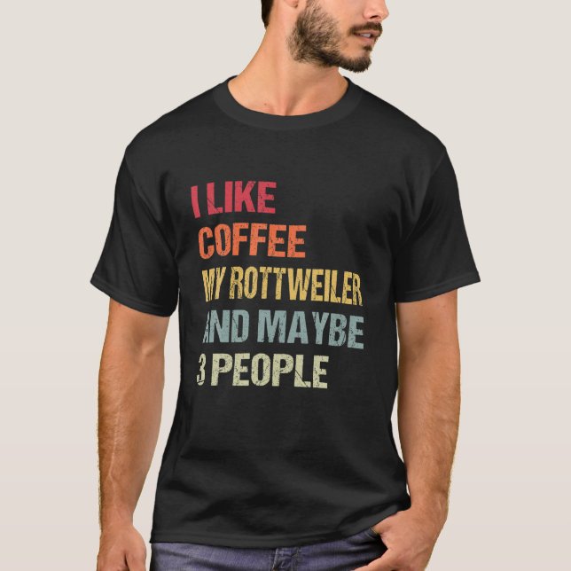 Camiseta Me Gusta El Café Mi Rottweiler Y 3 Personas Que Pe (Anverso)