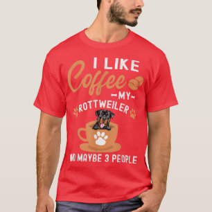 Camiseta Me Gusta El Café Mi Rottweiler Y Quizá 3 Personas