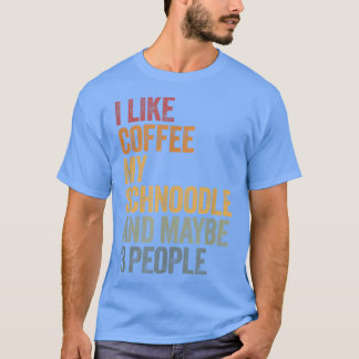 Camiseta Me gusta el café mi Schnoodle y tal vez 3 personas