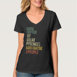 Camiseta Me Gusta El Café Mis Grandes Pirineos Y Quizá 3 Pe