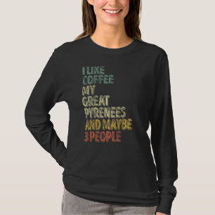 Camiseta Me Gusta El Café Mis Grandes Pirineos Y Quizá 3 Pe