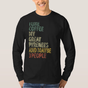Camiseta Me Gusta El Café Mis Grandes Pirineos Y Quizá 3 Pe