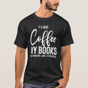 Camiseta Me gusta el café, mis libros y quizás como 3 perso