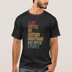 Camiseta Me Gusta El Café My Deutsch Drahthaar Y Quizás 3 P