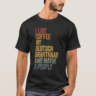 Camiseta Me Gusta El Café My Deutsch Drahthaar Y Quizás 3 P