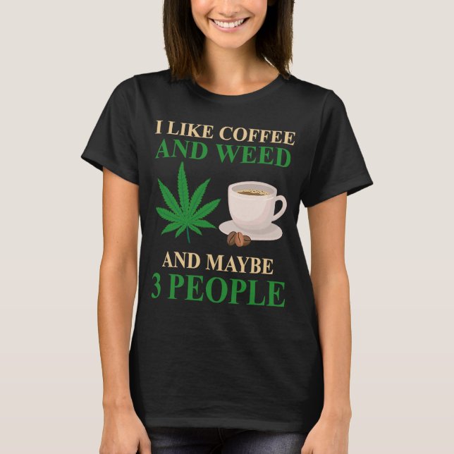 Camiseta Me Gusta El Café Y La Maleza Y Quizá 3 Personas El (Anverso)