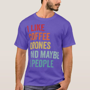 Camiseta Me gusta el café y los drones Quizá 3 personas