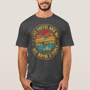 Camiseta Me Gusta El Café Y Mi Ball Python Y Quizá 3 Person