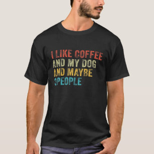 Camiseta Me Gusta El Café Y Mi Perro Y Quizá 3 Personas Son