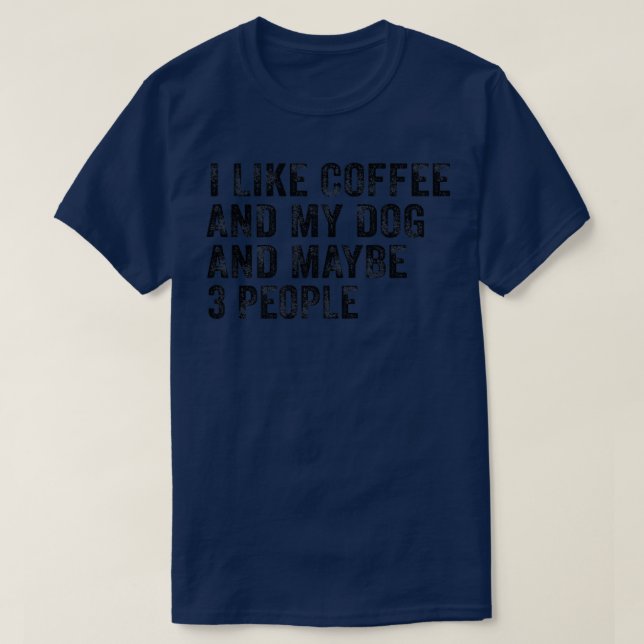 Camiseta Me Gusta El Café Y Mi Perro Y Quizá 3 Personas Son (Diseño del anverso)