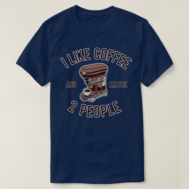 Camiseta Me Gusta El Café Y Quizá 2 Personas Divertidas Pre (Diseño del anverso)