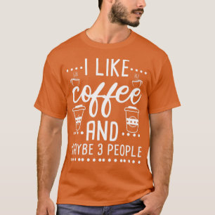 Camiseta Me Gusta El Café Y Quizá 3 Personas 4