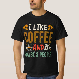 Camiseta Me Gusta El Café Y Quizá 3 Personas Divertidas Con