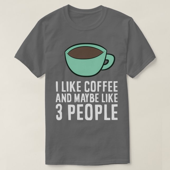 Camiseta Me Gusta El Café Y Quizá Como 3 Personas El Café (Diseño del anverso)