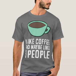 Camiseta Me Gusta El Café Y Quizá Como 3 Personas El Café