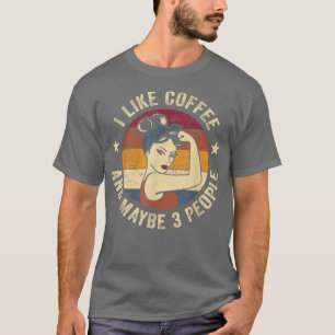 Camiseta Me Gusta El Café Y Quizás 3 Personas Rosie Funny S