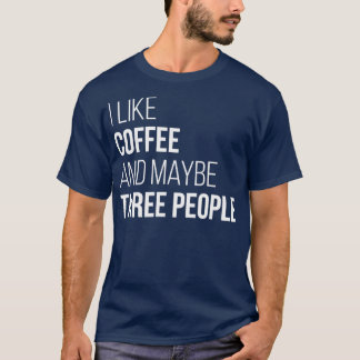 Camiseta Me gusta el café y quizás tres personas para las m