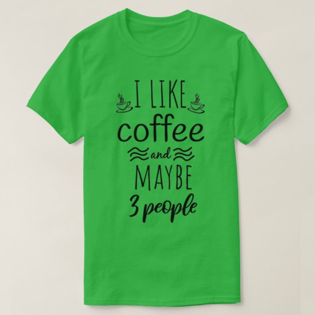 Camiseta me gusta el café y tal vez 3 personas Coffee Funny (Diseño del anverso)