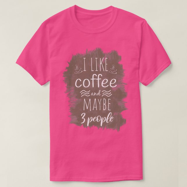 Camiseta me gusta el café y tal vez 3 personas Coffee Funny (Diseño del anverso)