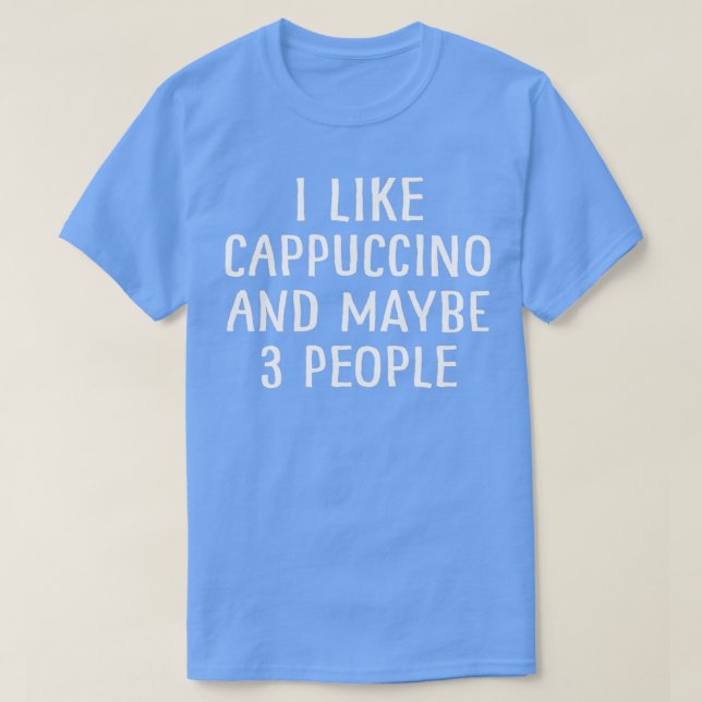 Camiseta Me Gusta El Cappuccino Y Quizá 3 Personas (Diseño del anverso)
