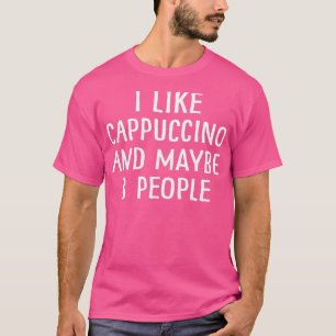 Camiseta Me Gusta El Cappuccino Y Quizá 3 Personas 2