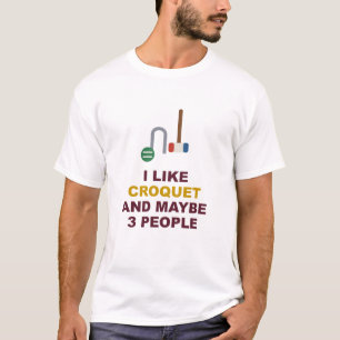 Camiseta Me gusta el croquet y quizás 3 personas