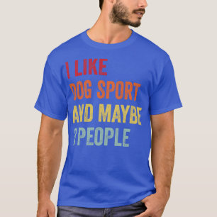 Camiseta Me Gusta El Deporte De Perro Tal Vez 3 Personas